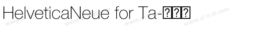 HelveticaNeue for Ta字体转换 HelveticaNeue for Ta字体转换